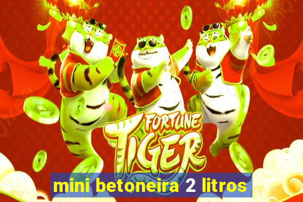 mini betoneira 2 litros